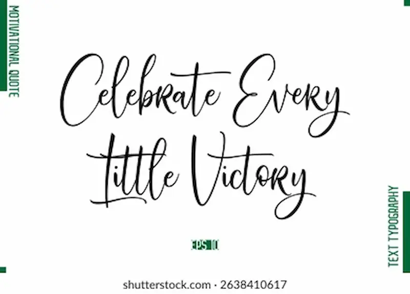 celebrate every little victory